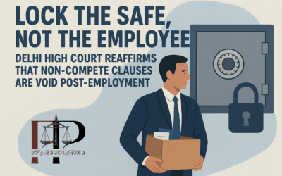 Lock the Safe, Not the Employee: Delhi High Court on Non-Compete Clauses