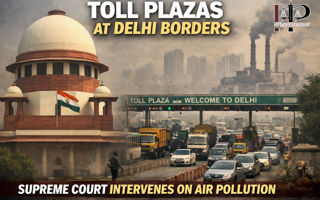 Supreme Court Orders Review of Toll Plazas at Delhi Borders to Reduce Air Pollution
